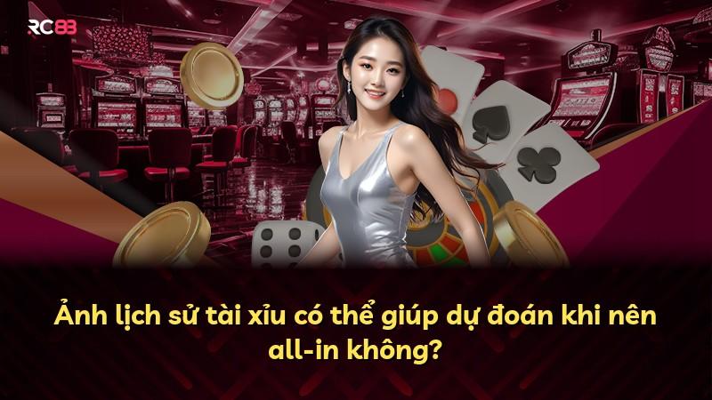 Ảnh lịch sử tài xỉu có thể giúp dự đoán khi nên all-in không?