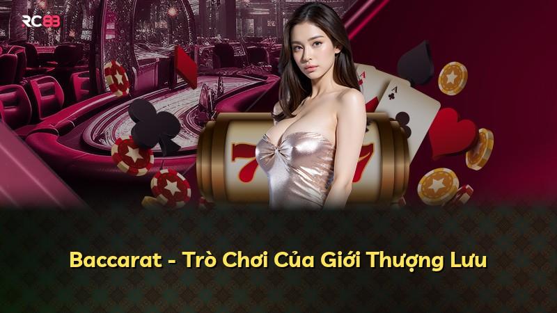 Baccarat - Trò Chơi Của Giới Thượng Lưu