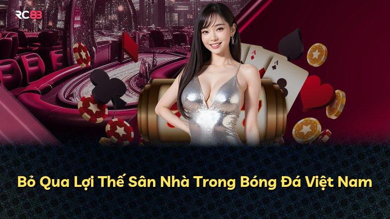 Bỏ Qua Lợi Thế Sân Nhà Trong Bóng Đá Việt Nam
