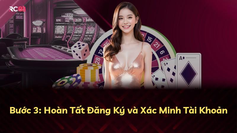 Bước 3: Hoàn Tất Đăng Ký và Xác Minh Tài Khoản