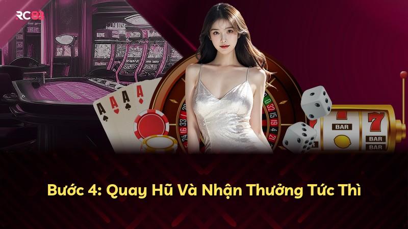 Bước 4: Quay Hũ Và Nhận Thưởng Tức Thì