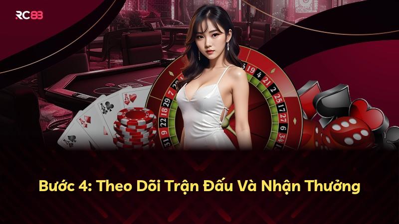 Bước 4: Theo Dõi Trận Đấu Và Nhận Thưởng