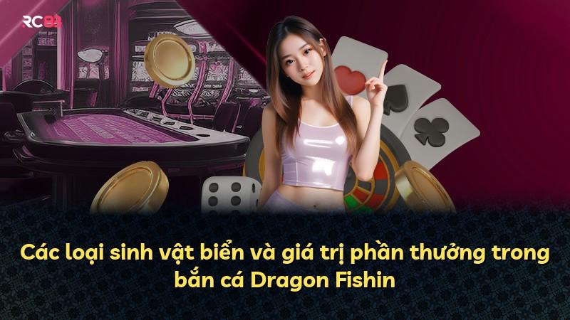 Các loại sinh vật biển và giá trị phần thưởng trong bắn cá Dragon Fishin