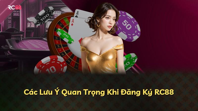 Các Lưu Ý Quan Trọng Khi Đăng Ký RC88
