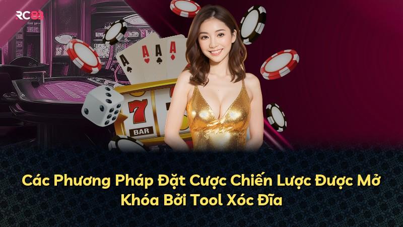 Các Phương Pháp Đặt Cược Chiến Lược Được Mở Khóa Bởi Tool Xóc Đĩa
