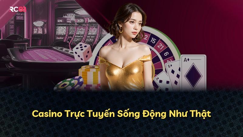 Casino Trực Tuyến Sống Động Như Thật