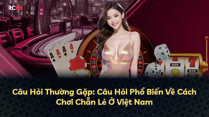 Câu Hỏi Thường Gặp: Câu Hỏi Phổ Biến Về Cách Chơi Chẵn Lẻ Ở Việt Nam