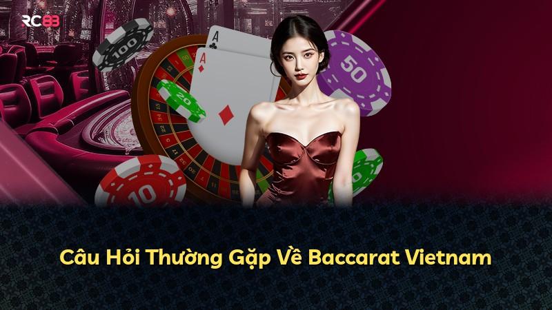 Câu Hỏi Thường Gặp Về Baccarat Vietnam