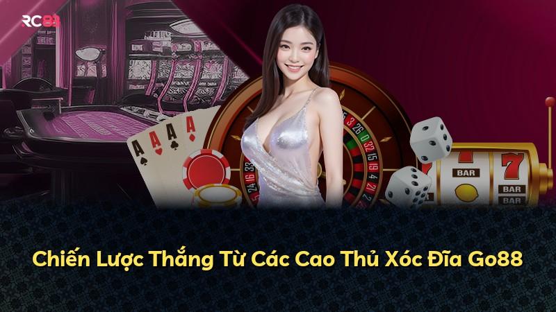 Chiến Lược Thắng Từ Các Cao Thủ Xóc Đĩa Go88