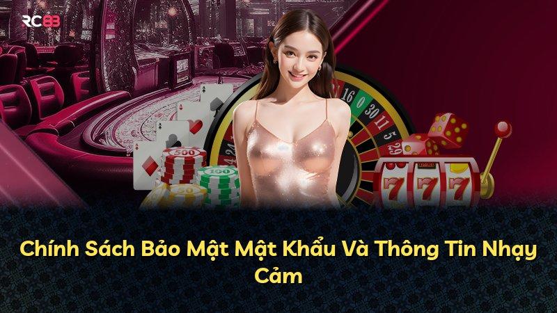 Chính Sách Bảo Mật Mật Khẩu Và Thông Tin Nhạy Cảm
