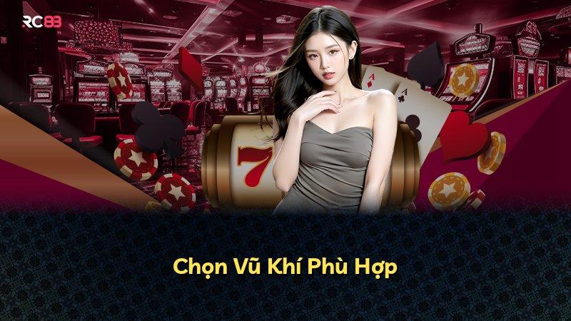 Chọn Vũ Khí Phù Hợp