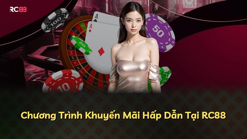 Chương Trình Khuyến Mãi Hấp Dẫn Tại RC88