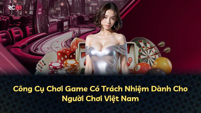 Công Cụ Chơi Game Có Trách Nhiệm Dành Cho Người Chơi Việt Nam