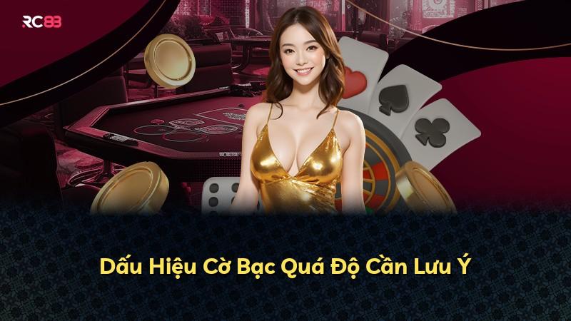 Dấu Hiệu Cờ Bạc Quá Độ Cần Lưu Ý