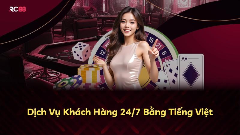 Dịch Vụ Khách Hàng 24/7 Bằng Tiếng Việt