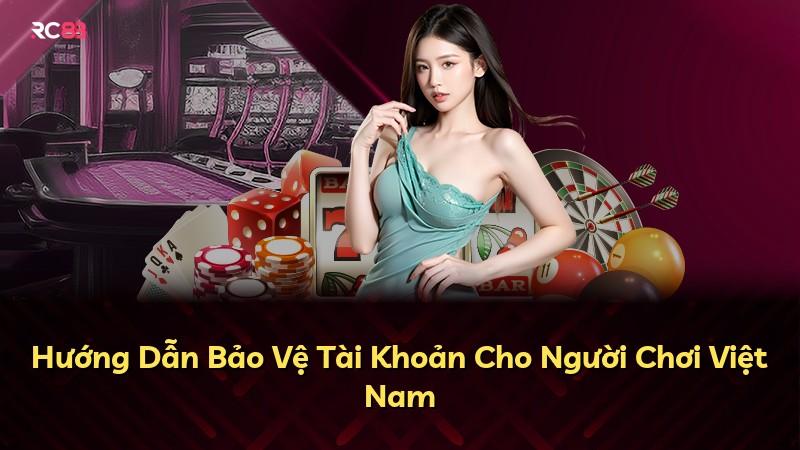 Hướng Dẫn Bảo Vệ Tài Khoản Cho Người Chơi Việt Nam