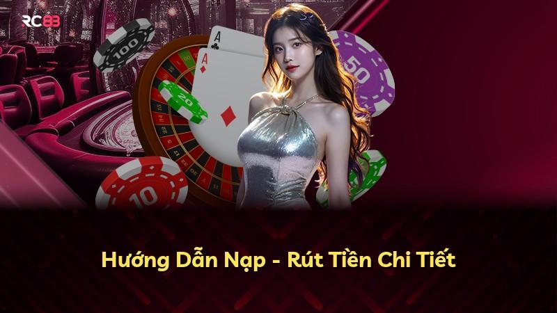 Hướng Dẫn Nạp - Rút Tiền Chi Tiết