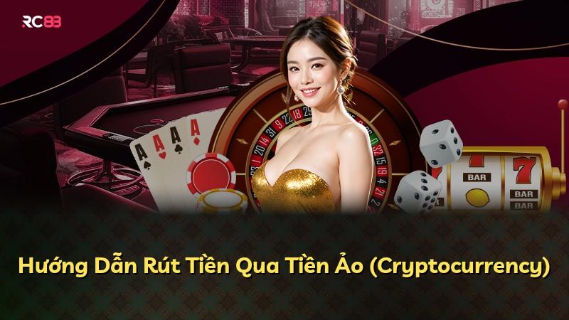 Hướng Dẫn Rút Tiền Qua Tiền Ảo (Cryptocurrency)