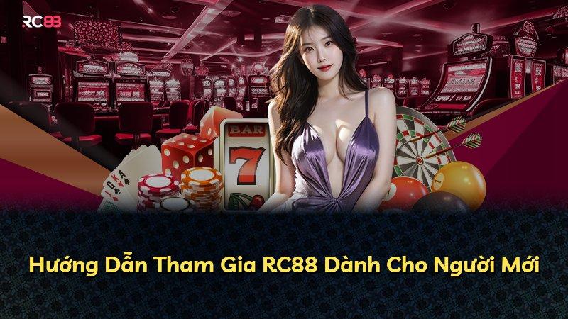 Hướng Dẫn Tham Gia RC88 Dành Cho Người Mới