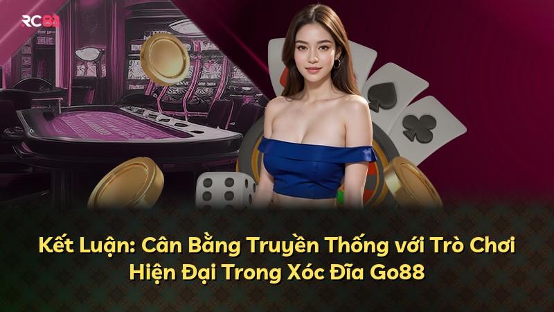 Kết Luận: Cân Bằng Truyền Thống với Trò Chơi Hiện Đại Trong Xóc Đĩa Go88