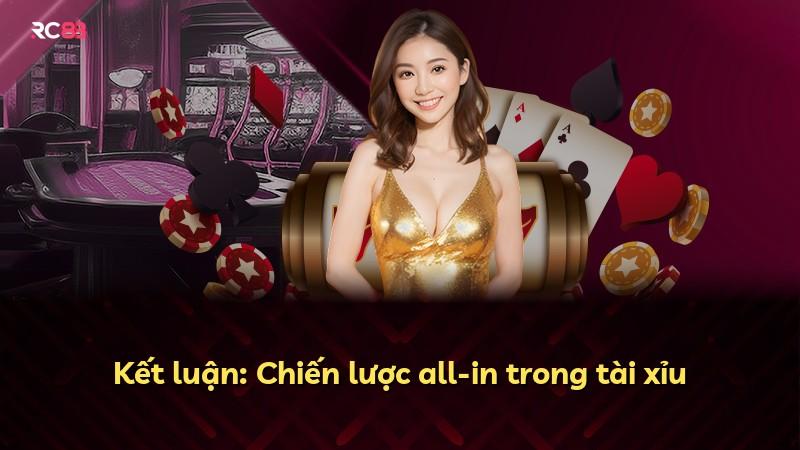Kết luận: Chiến lược all-in trong tài xỉu
