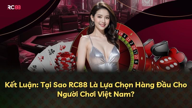 Kết Luận: Tại Sao RC88 Là Lựa Chọn Hàng Đầu Cho Người Chơi Việt Nam?