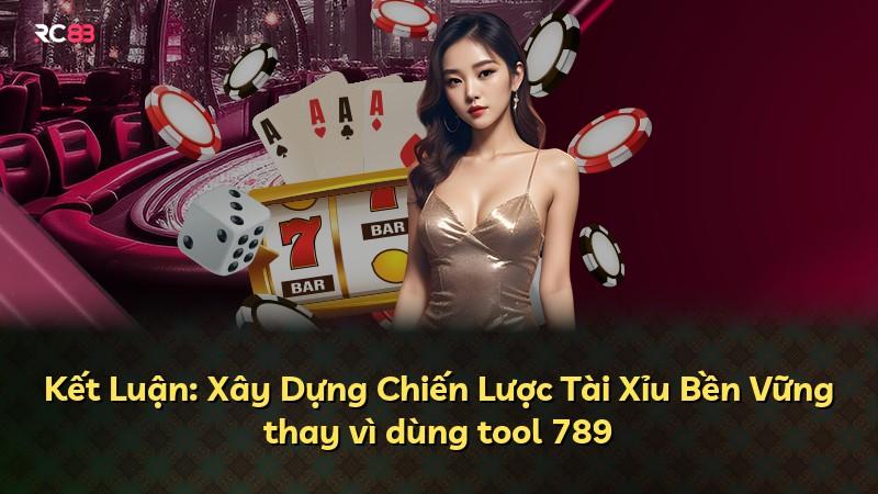 Kết Luận: Xây Dựng Chiến Lược Tài Xỉu Bền Vững thay vì dùng tool 789