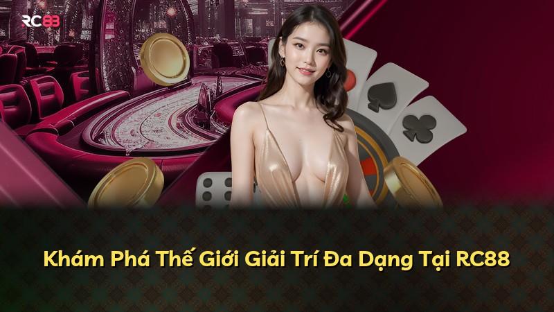 Khám Phá Thế Giới Giải Trí Đa Dạng Tại RC88