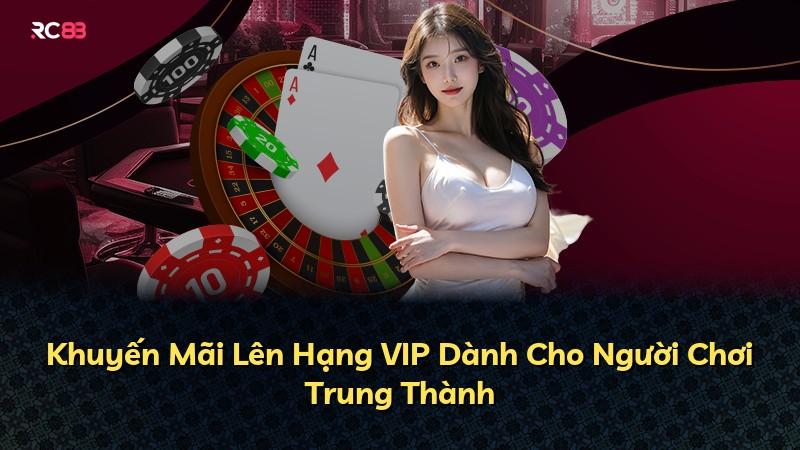 Khuyến Mãi Lên Hạng VIP Dành Cho Người Chơi Trung Thành