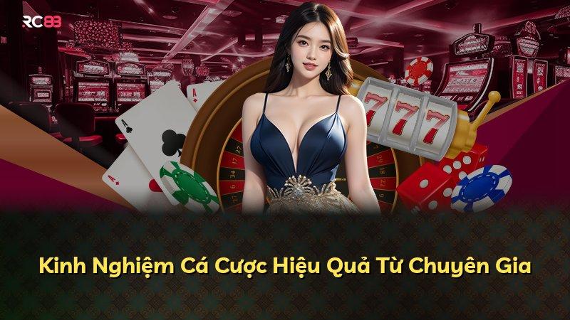 Kinh Nghiệm Cá Cược Hiệu Quả Từ Chuyên Gia