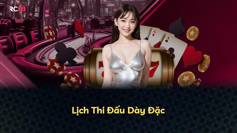 Lịch Thi Đấu Dày Đặc