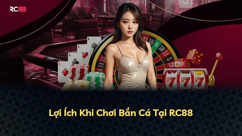 Lợi Ích Khi Chơi Bắn Cá Tại RC88