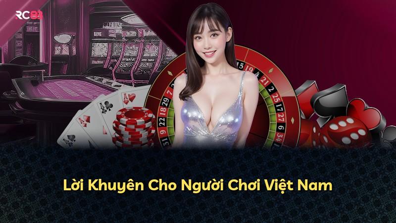 Lời Khuyên Cho Người Chơi Việt Nam
