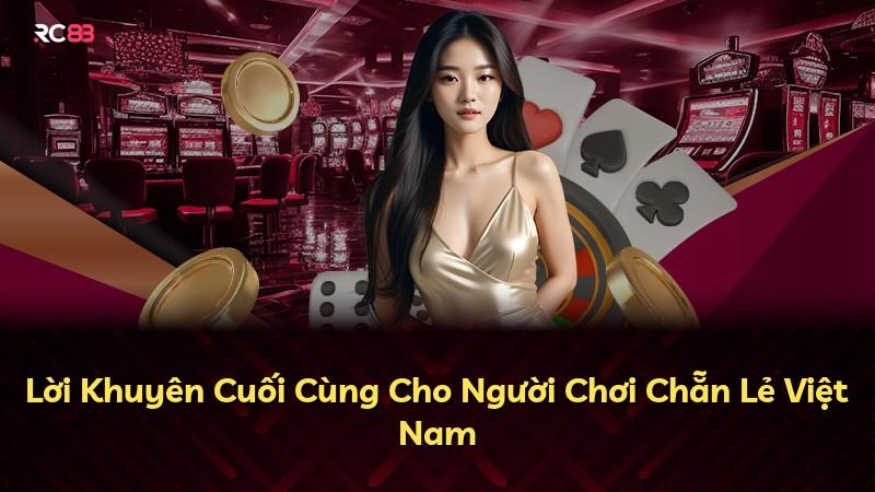 Lời Khuyên Cuối Cùng Cho Người Chơi Chẵn Lẻ Việt Nam