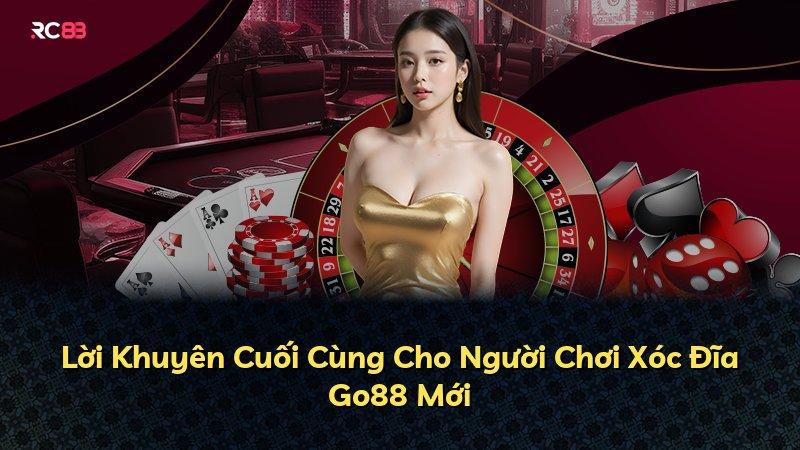 Lời Khuyên Cuối Cùng Cho Người Chơi Xóc Đĩa Go88 Mới