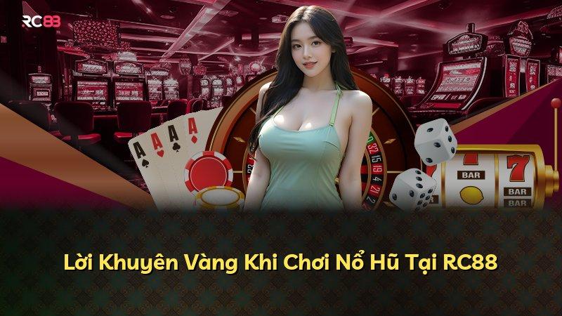 Lời Khuyên Vàng Khi Chơi Nổ Hũ Tại RC88