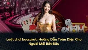 Luật chơi baccarat: Hướng Dẫn Toàn Diện Cho Người Mới Bắt Đầu