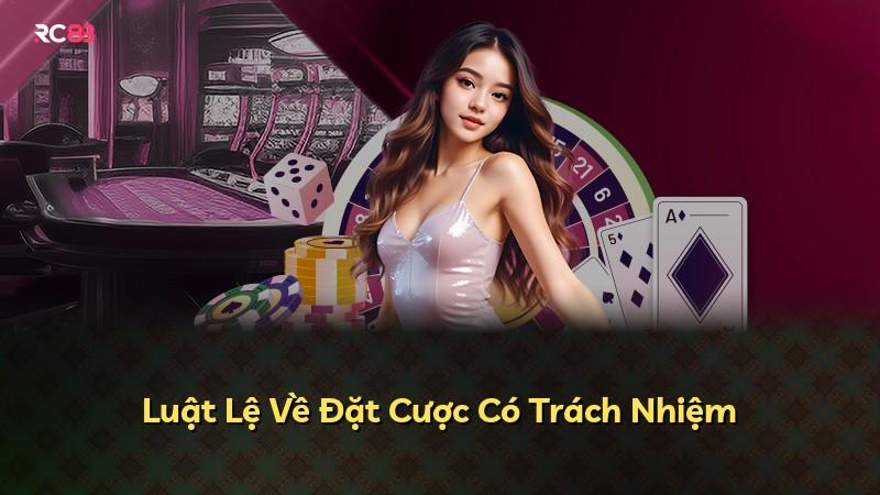 Luật Lệ Về Đặt Cược Có Trách Nhiệm