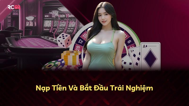 Nạp Tiền Và Bắt Đầu Trải Nghiệm