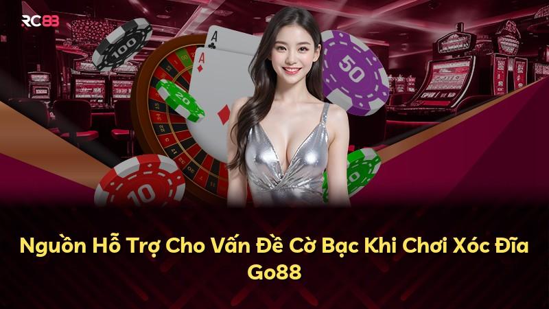 Nguồn Hỗ Trợ Cho Vấn Đề Cờ Bạc Khi Chơi Xóc Đĩa Go88