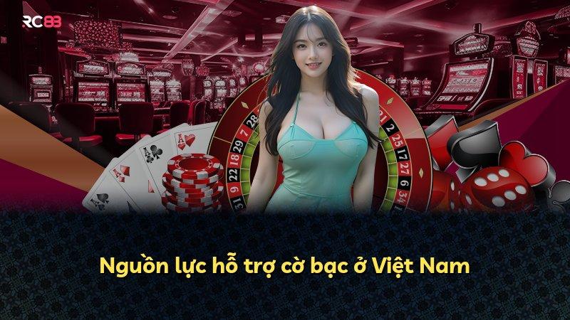 Nguồn lực hỗ trợ cờ bạc ở Việt Nam