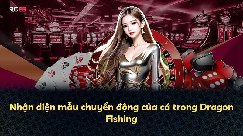 Nhận diện mẫu chuyển động của cá trong Dragon Fishing
