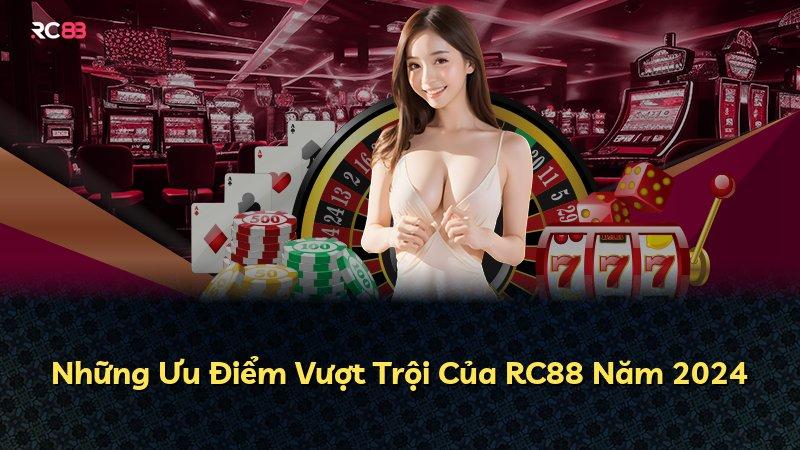 Những Ưu Điểm Vượt Trội Của RC88 Năm 2024