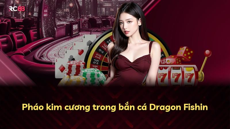 Pháo kim cương trong bắn cá Dragon Fishin