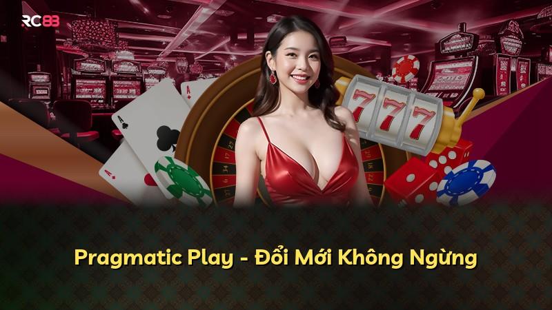 Pragmatic Play - Đổi Mới Không Ngừng