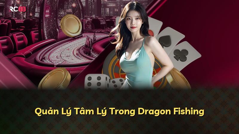 Quản Lý Tâm Lý Trong Dragon Fishing