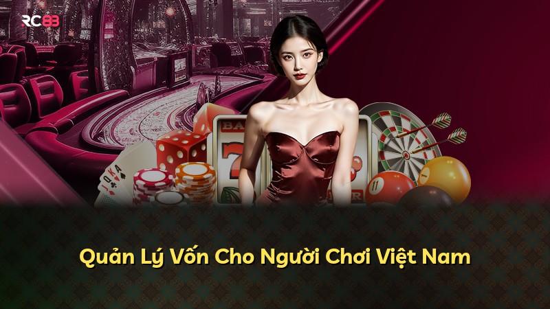 Quản Lý Vốn Cho Người Chơi Việt Nam
