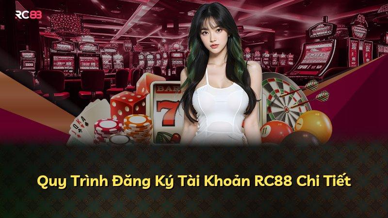 Quy Trình Đăng Ký Tài Khoản RC88 Chi Tiết