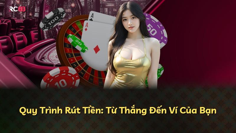 Quy Trình Rút Tiền: Từ Thắng Đến Ví Của Bạn
