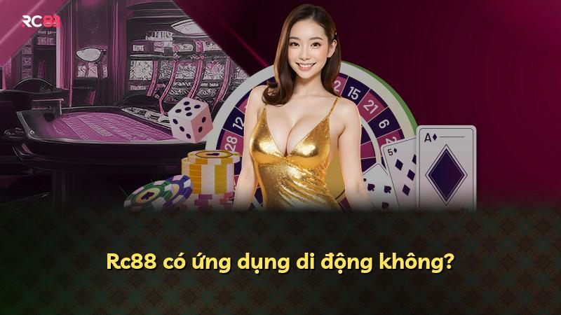 Rc88 có ứng dụng di động không?